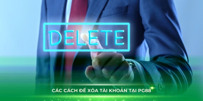 Các cách để xóa tài khoản tại PG88