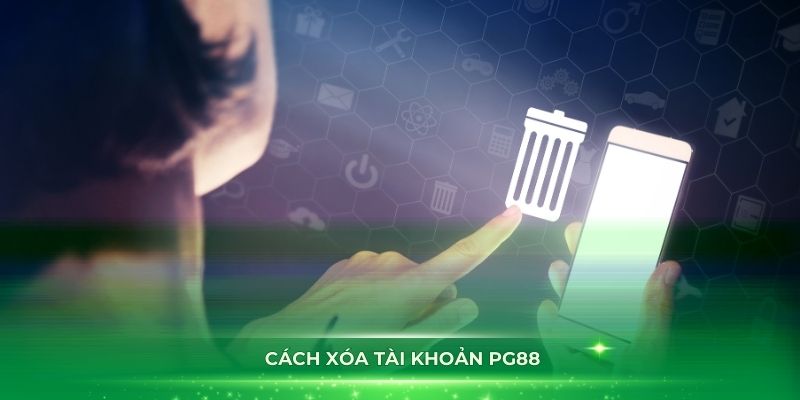 Xóa tài khoản PG88