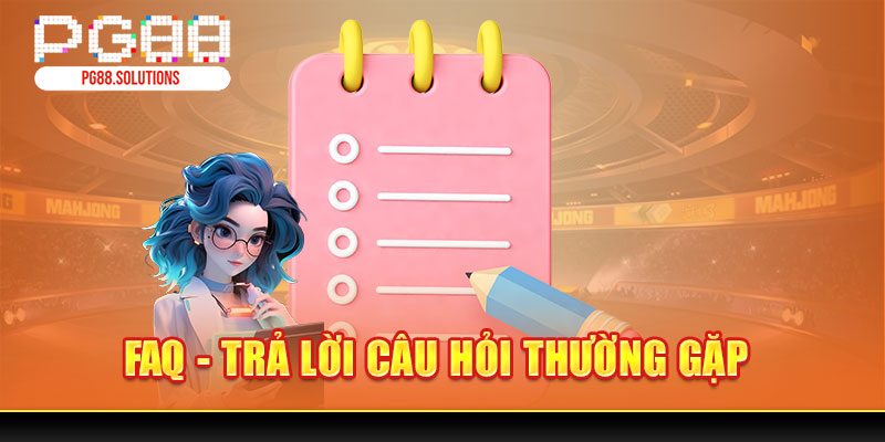 FAQ - trả lời câu hỏi thường gặp