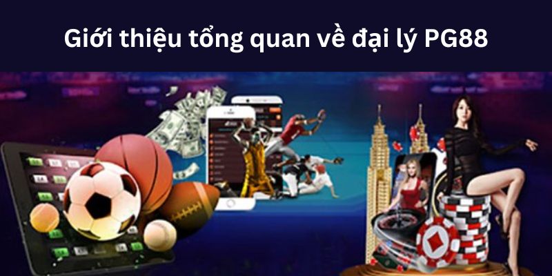 Giới thiệu về đại lý tại PG88