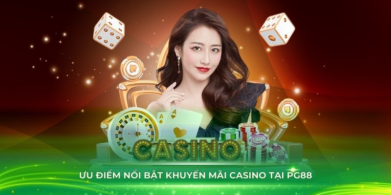 Ưu điểm nổi bật khuyến mãi casino tại PG88